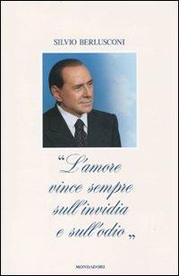 «L'amore vince sempre sull'invidia e sull'odio» - Silvio Berlusconi - copertina