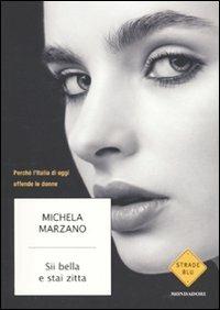 Sii bella e stai zitta. Perché l'Italia di oggi offende le donne - Michela Marzano - copertina