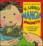 Il libro mangia spaghetti. Libro pop-up. Ediz. illustrata