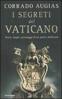 I segreti del Vaticano. Storie, luoghi, personaggi di un potere millenario - Corrado Augias - 2