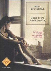 Elogio di una donna normale. Storie di donne e dei loro spericolati sogni di tutti i giorni - Irene Bernardini - copertina