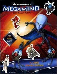 Megamind. Blu. Bello. Bullo. Il libro con gli adesivi - copertina