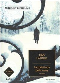 La traiettoria della neve. Trilogia di Stoccolma. Vol. 1 - Jens Lapidus - copertina