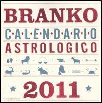 Calendario astrologico 2011. Guida giornaliera segno per segno - Branko - copertina