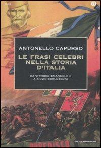 Le frasi celebri nella storia d'Italia. Da Vittorio Emanuele II a Silvio Berlusconi - Antonello Capurso - copertina
