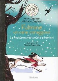 Fulmine, un cane coraggioso. La Resistenza raccontata ai bambini. Ediz. illustrata - Anna Sarfatti,Michele Sarfatti - copertina