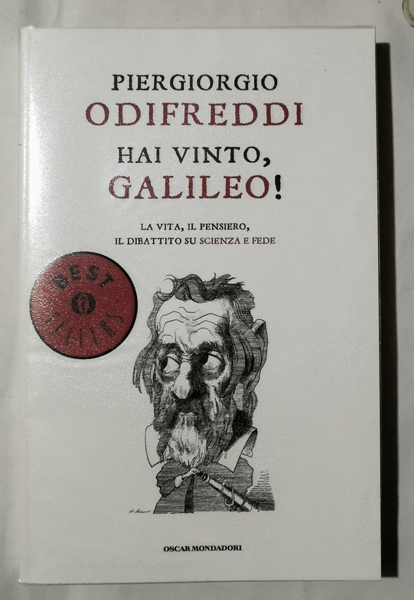 Hai vinto, Galileo! La vita, il pensiero, il dibattito su scienza e fede