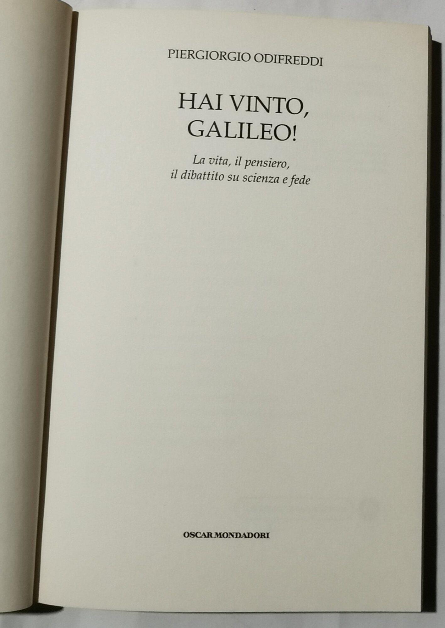 Hai vinto, Galileo! La vita, il pensiero, il dibattito su scienza e fede