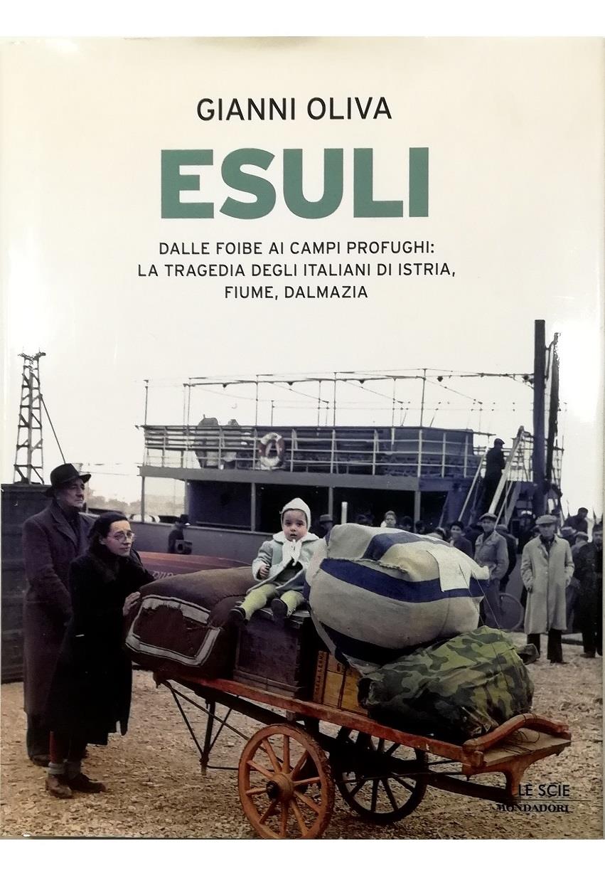 Esuli. Dalle foibe ai campi profughi: la tragedia degli italiani di Istria, Fiume, Dalmazia. Ediz. illustrata