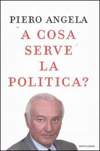  A cosa serve la politica? -  Piero Angela - copertina