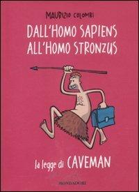 Dall'homo sapiens all'homo stronzus. La legge di Caveman - Maurizio Colombi - copertina