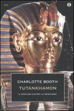 Tutankhamon. Il ragazzo dietro la maschera