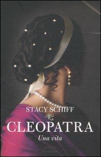 Cleopatra. Una vita - Stacy Schiff - copertina