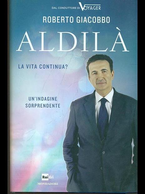 Aldilà. La vita continua? - Roberto Giacobbo - 3