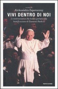 Vivi dentro di noi. Le testimonianze che hanno portato alla beatificazione di Giovanni Paolo II - copertina