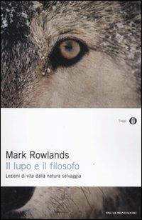 Il lupo e il filosofo. Lezioni di vita dalla natura selvaggia - Mark Rowlands - copertina