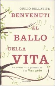 Benvenuti al ballo della vita. La nostra vita quotidiana e il Vangelo