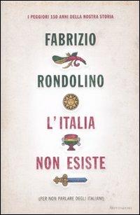L'Italia non esiste (per non parlare degli italiani) - Fabrizio Rondolino - copertina
