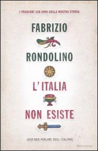 L' Italia non esiste (per non parlare degli italiani) - Fabrizio Rondolino - copertina