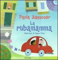 La rubamamma. Con CD Audio - Paola Zannoner,Sophie Fatus - copertina
