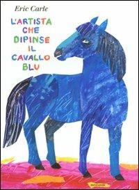 L' artista che dipinse il cavallo blu - Eric Carle - copertina