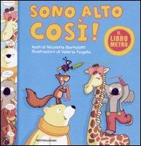 Sono alto così! Il libro metro - Nicoletta Bortolotti,Valeria Fogato - copertina