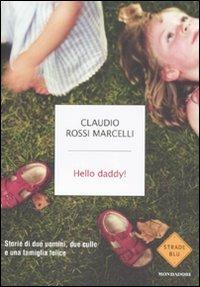 Hello daddy! Storie di due uomini, due culle e una famiglia felice - Claudio Rossi Marcelli - copertina