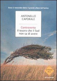 Controvento. Il tesoro che il Sud non sa di avere - Antonello Caporale - copertina
