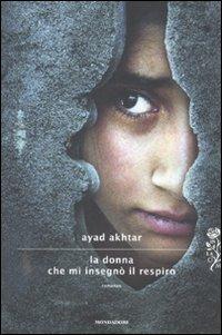 La donna che mi insegnò il respiro - Ayad Akhtar - 2