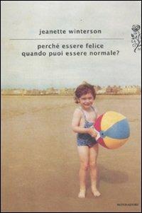 Perché essere felice quando puoi essere normale? - Jeanette Winterson - copertina