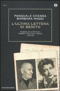 L' ultima lettera di Benito. Mussolini e Petacci: amore e politica a Salò 1943-45 - Pasquale Chessa,Barbara Raggi - copertina