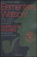 Elementare, Watson! Tutti i romanzi e i 10 migliori racconti di Sherlock Holmes