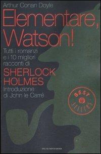 Elementare, Watson! Tutti i romanzi e i 10 migliori racconti di Sherlock Holmes - Arthur Conan Doyle - copertina