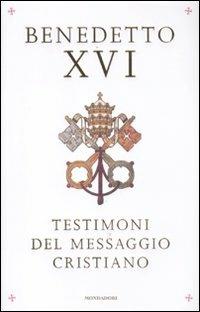 Testimoni del messaggio cristiano - Benedetto XVI (Joseph Ratzinger) - copertina