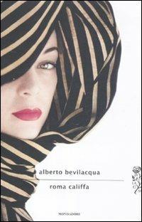 Roma califfa - Alberto Bevilacqua - copertina