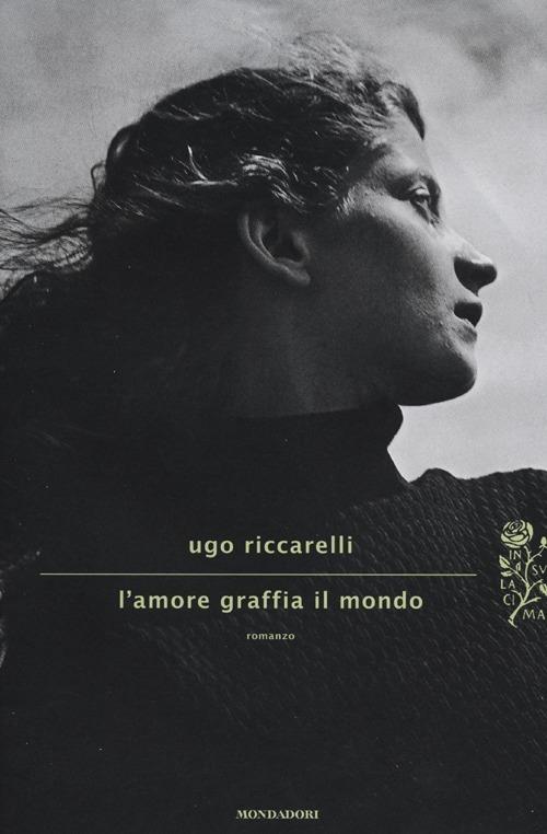 L' amore graffia il mondo - Ugo Riccarelli - copertina