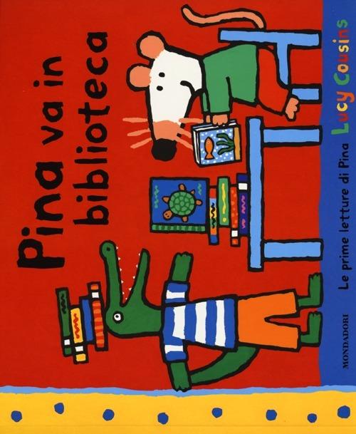 Pina va in biblioteca. Ediz. illustrata - Lucy Cousins - copertina