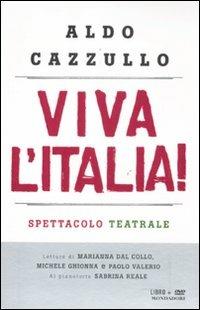 Viva l'Italia! Risorgimento e Resistenza: perché dobbiamo essere orgogliosi della nostra nazione. Con DVD - Aldo Cazzullo - copertina