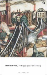 Vai troppo spesso a Heidelberg - Heinrich Böll - copertina