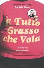 È tutto grasso che vola. La bella vita di un ciccione
