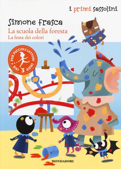 La festa dei colori. La scuola della foresta. Ediz. illustrata - Simone Frasca - copertina