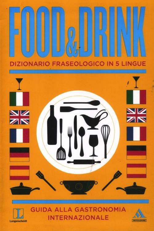 Langenscheidt. Food & drink. Dizionario fraseologico in 5 lingue. Ediz. multilingue - Fritz Kerndter,Chiara Nardo - copertina