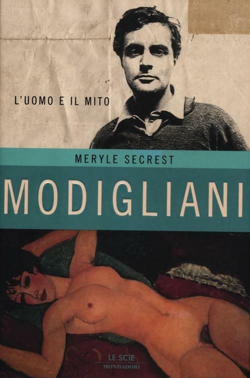 Modigliani. L'uomo e il mito - Meryle Secrest - copertina