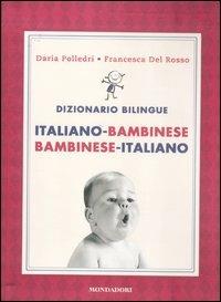 Dizionario bilingue. Italiano-bambinese, bambinese-italiano - Francesca Del Rosso,Daria Polledri - copertina