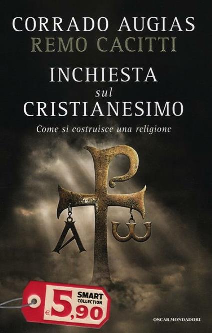 Inchiesta sul cristianesimo. Come si costruisce una religione - Corrado Augias,Remo Cacitti - copertina