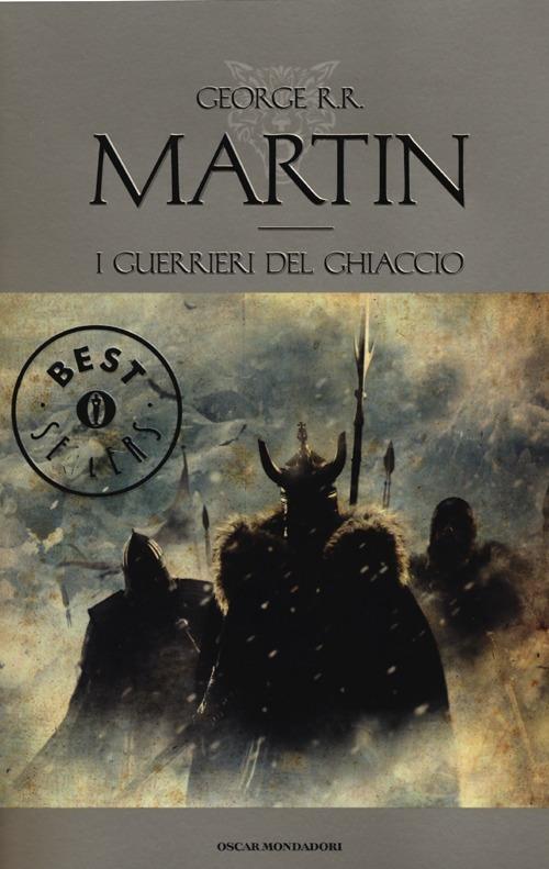 I guerrieri del ghiaccio. Le Cronache del ghiaccio e del fuoco. Vol. 10 - George R. R. Martin - copertina