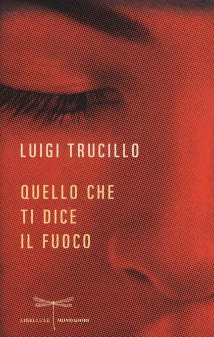 Quello che ti dice il fuoco - Luigi Trucillo - copertina