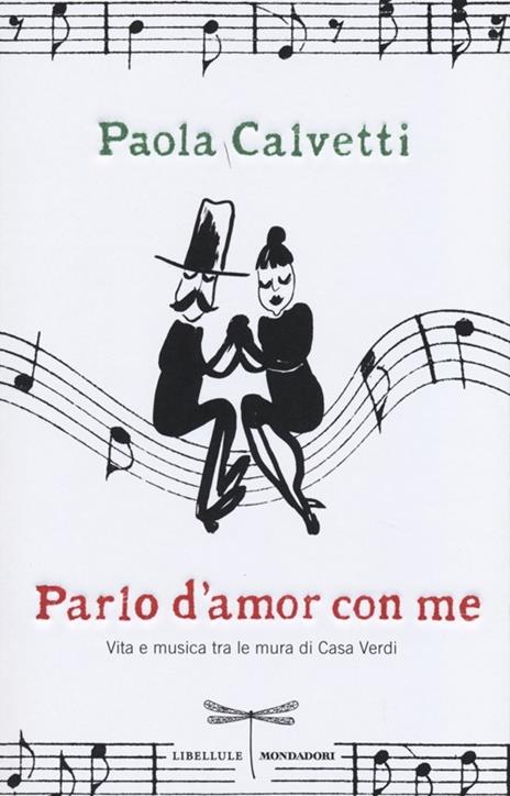 Parlo d'amor con me. Vita e musica tra le mura di Casa Verdi - Paola Calvetti - 2