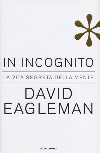 In incognito. La vita segreta della mente - David Eagleman - copertina