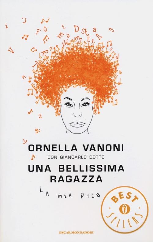 Una bellissima ragazza. La mia vita - Ornella Vanoni,Giancarlo Dotto - copertina